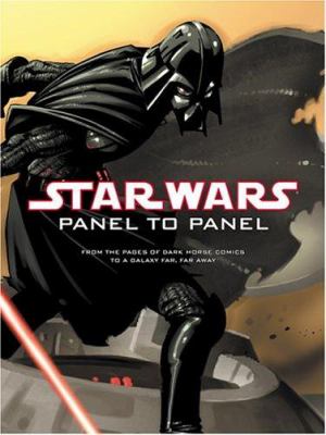 Star wars panel to panel : from the pages of Dark Horse Comics to a galaxy far, far away