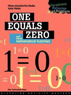 One equals zero and other mathematical surprises : paradoxes, fallacies, and mind bogglers