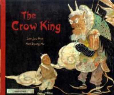 The Crow King : a Korean folk story = El Rey Cuervo : un cuento tradicional coreano