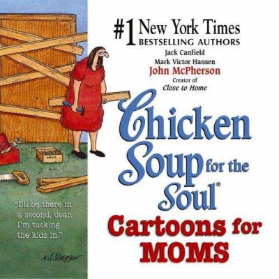 Chicken soup for the soul : cartoons for moms