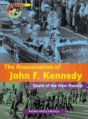 The assassination of John F. Kennedy : death of the New Frontier