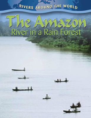 The Amazon : river in a rain forest