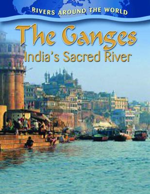 The Ganges : India's sacred river