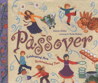 Passover : celebrating now, remembering then