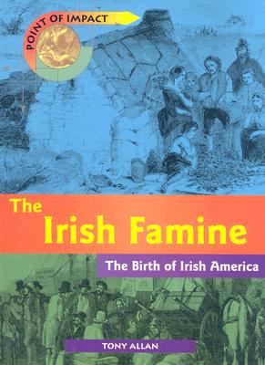 The Irish famine : the birth of Irish America