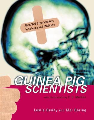 Guinea pig scientists : bold self-experimenters in science and medicine
