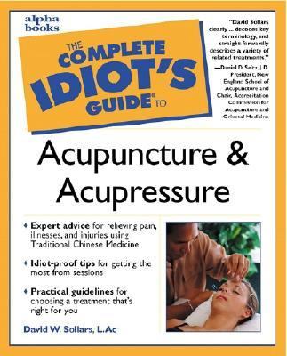 The complete idiot's guide to acupuncture & acupressure