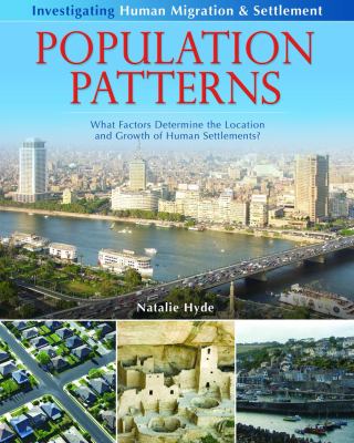 Population patterns : what factors determine the location and growth of human settlements?