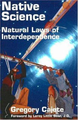 Native science : natural laws of interdependence