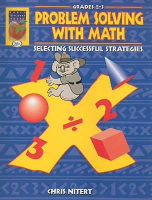 Problem solving with math : selecting successful strategies. grades 2-3 :