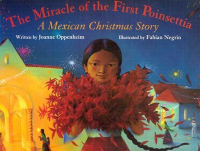 The miracle of the first Poinsettia : a Mexican Christmas story