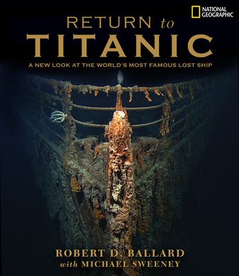 Return to Titanic : a new look at the world's most famous lost ship