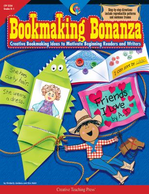 Bookmaking bonanza : creative bookmaking ideas to motivate beginning readers and writers