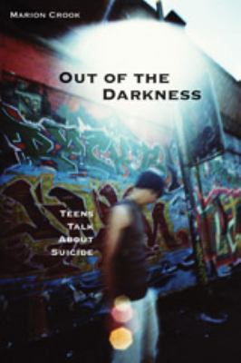 Out of the darkness : teens talk about suicide