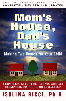 Mom's house, dad's house : a complete guide for parents who are separated, divorced, or remarried