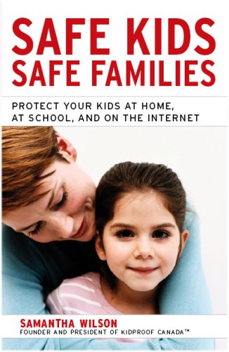 Safe kids, safe families : strategies for keeping your family safe at home, at school and on the Internet