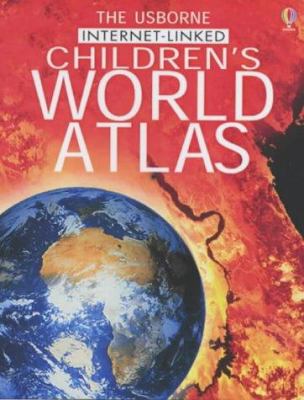 The Usborne Internet-linked children's world atlas : [with links to recommended, regularly reviewed Web sites]