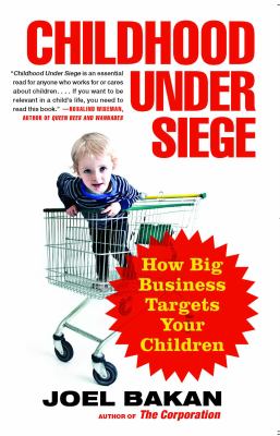 Childhood under siege : how big business targets children