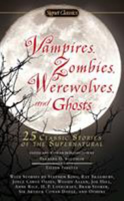 Vampires, zombies, werewolves and ghosts : 25 classic stories of the supernatural