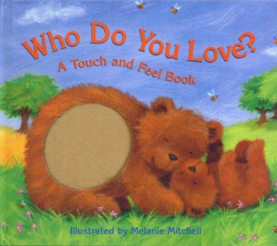 Who do you love? : a touch and feel book