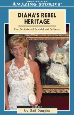 Diana's rebel heritage : five centuries of scandal and defiance