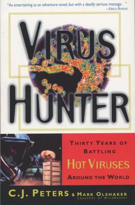 Virus hunter : thirty years of battling hot viruses around the world