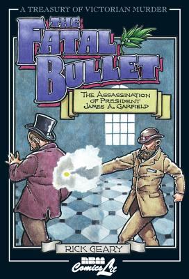 The fatal bullet : a true account of the assassination, lingering pain, death, and burial of James A. Garfield, twentieth president of the United States; also including the inglorious life and career of the despised assassin Guiteau
