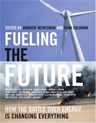 Fueling the future : how the battle over energy is changing everything