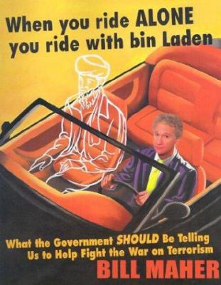 When you ride alone you ride with bin Laden : what the government should be telling us to help fight the war on terrorism