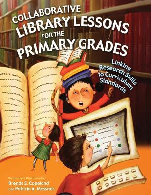 Collaborative library lessons for the primary grades : linking research skills to curriculum standards