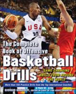 The complete book of offensive basketball drills : game-changing drills from around the world