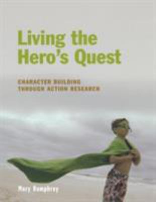 Living the hero's quest : character building through action research