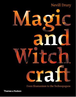 Magic and witchcraft : from Shamanism to the technopagans