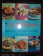 The Caribbean, Central & South American cookbook : tropical cuisines steeped in history : all the ingredients and techniques and 150 sensational step-by-step recipes