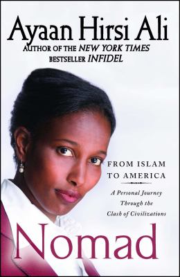Nomad : from Islam to America--a personal journey through the clash of civilizations