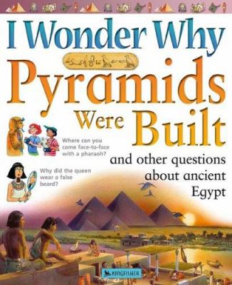 I wonder why pyramids were built and other questions about ancient Egypt