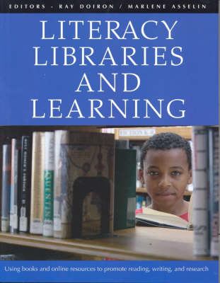 Literacy, libraries and learning : using books and online resources to promote reading, writing, and research