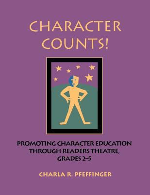 Character counts! : promoting character education through readers theatre, grades 2-5