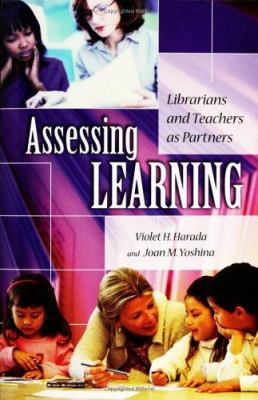 Assessing learning : librarians and teachers as partners