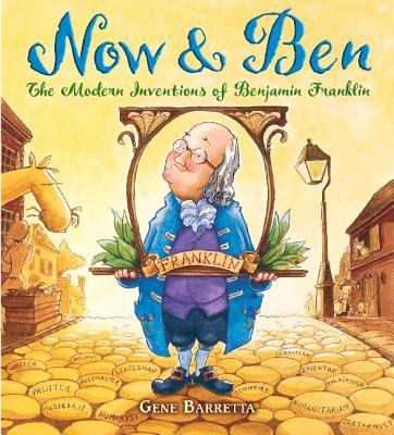 Now & Ben : the modern inventions of Benjamin Franklin