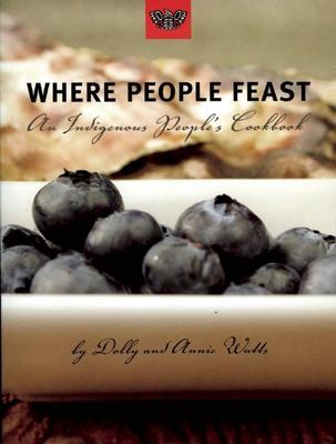 Where people feast : an Indigenous People's cookbook