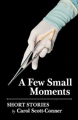 A few small moments : short stories