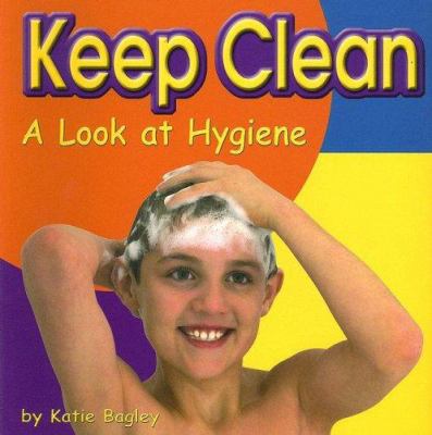 Keep clean : a look at hygiene