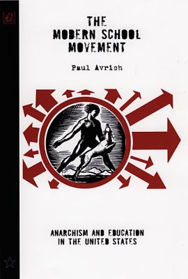 The modern school movement : anarchism and education in the United States