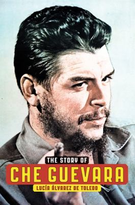 The story of Che Guevara