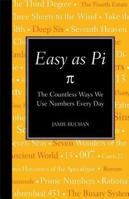 Easy as pi : the countless ways we use numbers every day