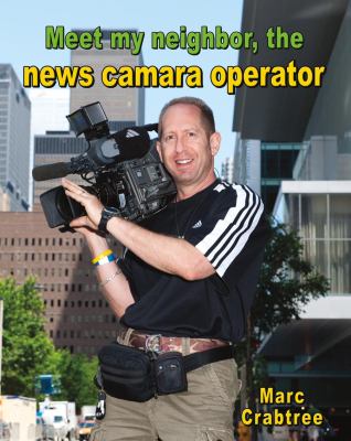 Meet my neighbor, the news camera operator