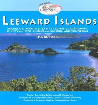 The Leeward Islands : Anguilla, St. Martin, St. Barts, St. Eustatius, Guadeloupe, St. Kitts and Nevis, Antigua and Barbuda, and Montserrat