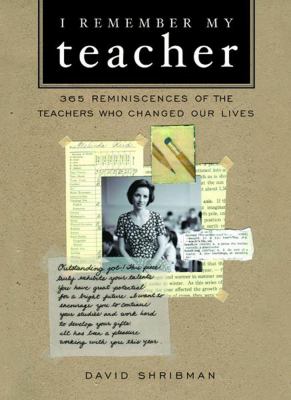 I remember my teacher : 365 reminiscences of the teachers who changed our lives