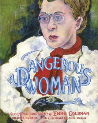 A dangerous woman : the graphic biography of Emma Goldman